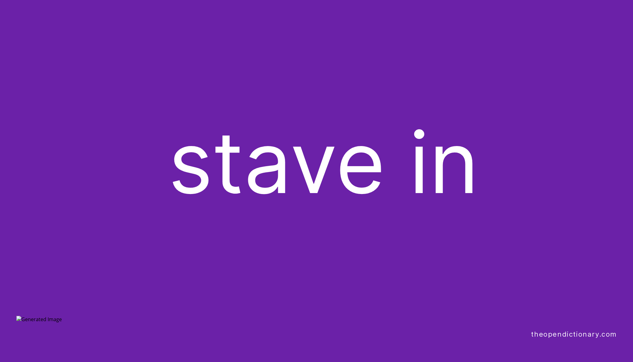 STAVE IN Phrasal Verb STAVE IN Definition, Meaning and Example